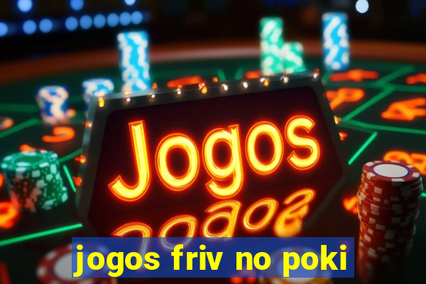 jogos friv no poki